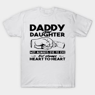 Daddy And Daughter Not Always Eye To Eye But Always Heart To Heart T-Shirt